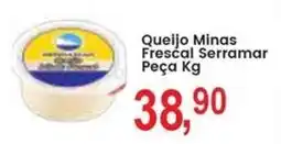 Federzoni Supermercados Queijo Minas Frescal Serramar oferta