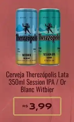 Supermercados Rondon Cerveja Therezópolis Lata Session IPA / Or Blanc Witbier oferta