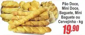 Serrano Supermercado pão doce, mini doce, baguete, mini baguete ou cervejinha oferta