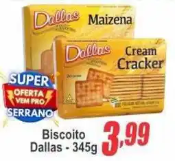 Serrano Supermercado Biscoito Dalllas oferta