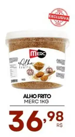 Mercadão Atacadista Alho frito oferta