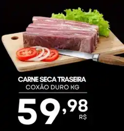 Mercadão Atacadista Carne seca traseira coxão duro kg oferta