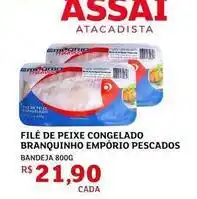 Assaí Atacadista Emporio - filé de peixe congelado branquinho empório pescados oferta
