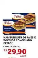 Assaí Atacadista Friboi - hambúrguer de aves e bovinos congelado oferta