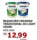 Assaí Atacadista Vigor - requeijão cremoso tradicional ou light oferta