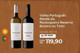 Vinho Português Monte da Ravasqueira Reserva Branco ou Tinto