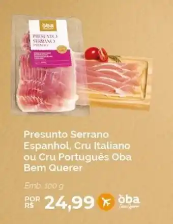 Oba Hortifruti Presunto Serrano Espanhol, Cru Italiano ou Cru Português Oba Bem Querer oferta