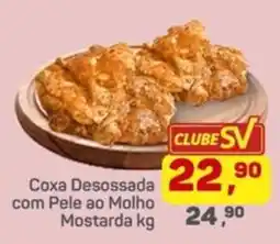 Supermercados São Vicente Coxa Desossada com Pele ao Molho Mostarda oferta