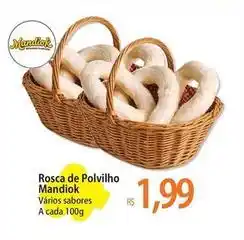 Atacadão Mandiok - rosca de polvilho oferta