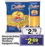 Fort Atacadista Dallas - macarrão dallas specialitta parafuso/espaguete oferta