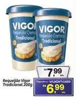 Fort Atacadista Vigor - requeijão tradicional oferta
