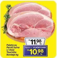Fort Atacadista Paleta ou pernil suíno c/osso toucinho bandeja oferta