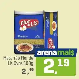 Arena Atacado Macarrão Flor de Lis Ovos oferta