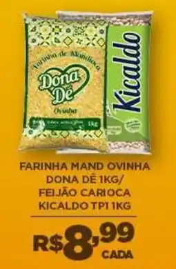 DB Supermercados Farinha mand ovinha dona dê/ feijão carioca kicaldo tp1 oferta