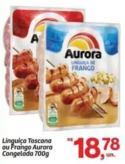 Fort Atacadista Linguiça Toscana ou Frango Aurora oferta