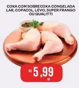 Atacadão Dia a Dia Coxa com sobrecoxa congelada lar, copacol, levo, super frango ou qualitti oferta