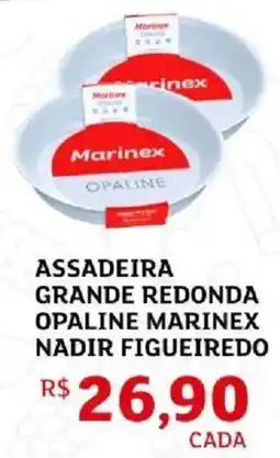 Assaí Atacadista Assadeira grande redonda opaline marinex nadir figueiredo oferta