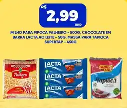 Tatico milho para pipoca palheiro, chocolate em barra lacta ao leite, massa para tapioca supertap oferta
