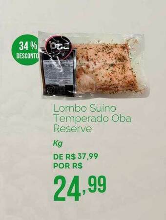 Oba Hortifruti Lombo Suino Temperado Oba Reserve 34% Desconto oferta