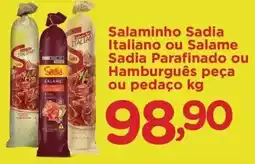 Confiança Supermercados Salaminho Sadia Italiano ou Salame Sadia Parafinado ou Hamburguês peça ou pedaço oferta