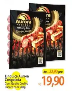 Atacadão Linguiça aurora congelada com queijo coalho oferta