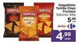 Carrefour Fronteira - salgadinho tortilla chips oferta