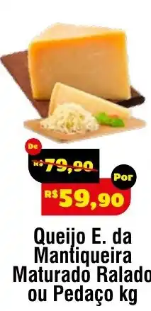 Royal Supermercados Queijo E. da Mantiqueira Maturado Ralado ou Pedaço kg oferta