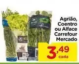 Carrefour Carrefour - agrião/coentro ou alface mercado oferta