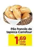 Carrefour Carrefour - pão francês de tapioca oferta