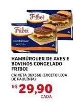Assaí Atacadista Friboi - hambúrguer de aves e bovinos congelado oferta