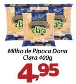Confiança Supermercados Milho de Pipoca Dona Clara oferta