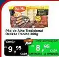 Max Atacadista Q delicia - pão de alho tradicional pacote oferta