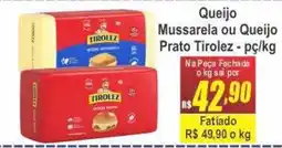 Serrano Supermercado Queijo Mussarela ou Queijo Prato Tirolez oferta