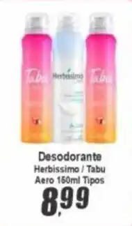 Panelão Desodorante Herbissimo / Tabu Aero 150ml Tipos oferta