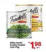 Fort Atacadista Tradelli - milho verde/ervilha oferta