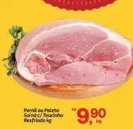 Fort Atacadista Pernil ou paleta suína c/toucinho resfriado oferta