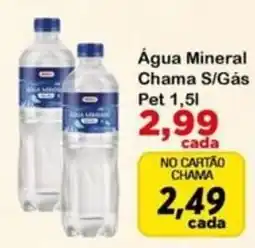 Chama Supermercados Água Mineral Chama S/Gás oferta