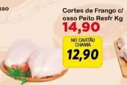 Chama Supermercados Cortes de Frango com osso Peito Resfr oferta