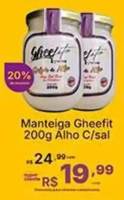 Super Lagoa Manteiga Gheefit 200g Alho C/sal oferta