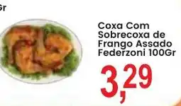 Federzoni Supermercados Coxa Com Sobrecoxa de Frango Assado Federzoni oferta