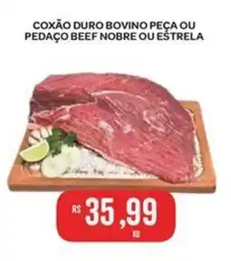 Atacadão Dia a Dia Coxão duro bovino peça ou pedaço beef nobre ou estrela oferta