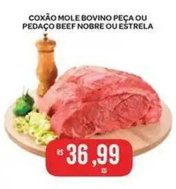 Atacadão Dia a Dia Coxão mole bovino peça ou pedaço beef nobre ou estrela oferta