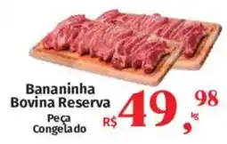 Supermercados Mateus Bananiminha Bovina Reserva oferta
