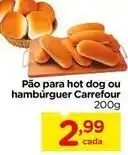 Carrefour Carrefour - pão para hot dog ou hambúrguer oferta