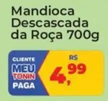 Tonin Superatacado Mandioca Descascada da Roça oferta