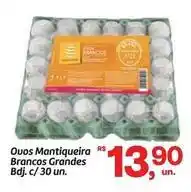 Fort Atacadista Mantiqueira - ovos mantiqueira brancos grandes oferta