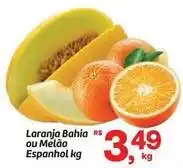 Fort Atacadista Bahia - laranja ou melao espanhol oferta