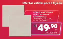 Telhanorte Porcelanato max loft off white embramaco oferta