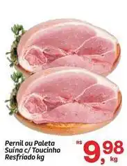 Fort Atacadista Pernil ou paleta suína c/toucinho resfriado oferta