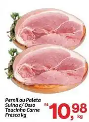 Fort Atacadista Pernil ou paleta suína c/osso toucinho carne fresca oferta